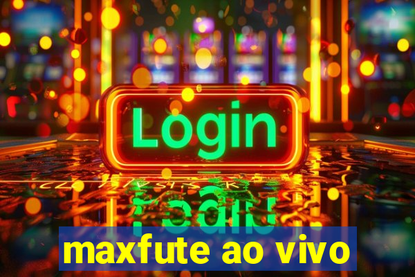 maxfute ao vivo